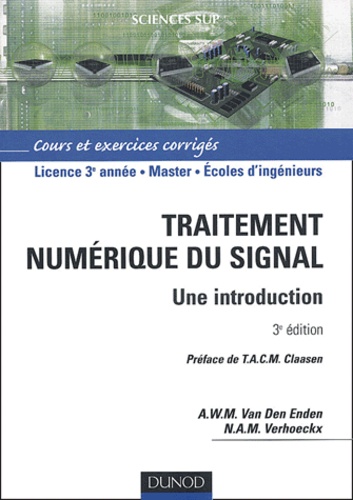 Ad-W-M Van Den Enden et Niek-A-M Verhoeckx - Traitement numérique du signal - Une introduction, Cours et exercices orrigés.