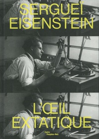 Ada Ackerman - Sergueï Eisenstein - L'oeil extatique.