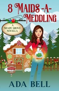  Ada Bell - 8 Maids a-Meddling - Shady Grove Psychic Mystery, #9.5.