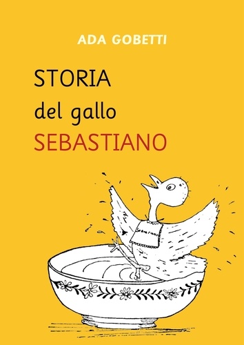 Ada Gobetti et Ettore Marchesini - Storia del Gallo Sebastiano.
