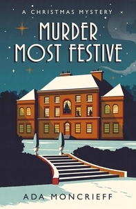 Ada Moncrieff - Murder Most Festive - An unputdownable Christmas mystery.