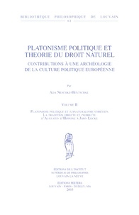 Ada Neschke-Hentschke - Platonisme politique et théorie du droit naturel - Contributions à une archéologie de la culture politique européenne Volume 2.