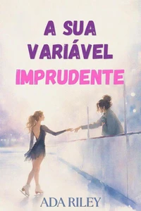 A Sua Variável Imprudente