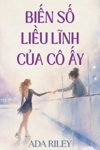 Biến số liều lĩnh của cô ấy