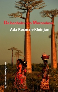 Ada Rosman-Kleinjan - De baobabs van Morondava - op reis door Madagaskar.