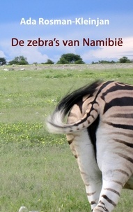 Ada Rosman-Kleinjan - De zebra's van Namibië.