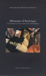 Ada Savin et Paule Lévy - Mémoires d'Amérique - Correspondances, journaux intimes, récits autobiographiques.