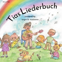 Ada von Weiss - Tias Liederbuch - zweisprachig singen &amp; musizieren.