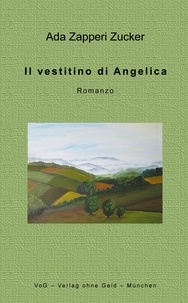 Ada Zapperi Zucker - Il vestitino di Angelica - Romanzo.