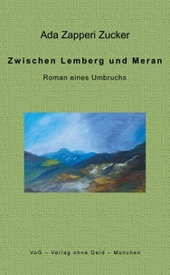 Ada Zapperi Zucker - Zwischen Lemberg und Meran - Roman eines Umbruchs.