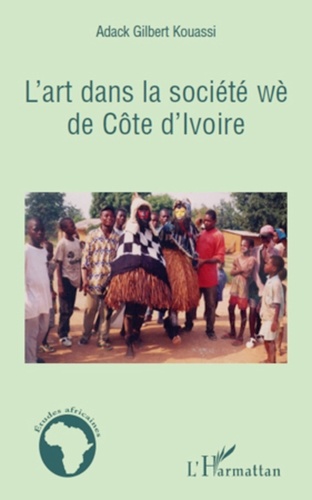 Adack Gilbert Kouassi - L'art de la société wè de côte d'ivoire.
