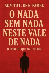 O nada sem nada neste vale de nada - O peso do que não se diz