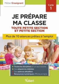 Je prépare ma classe de Toute Petite Section et Petite Section - Cycle 1