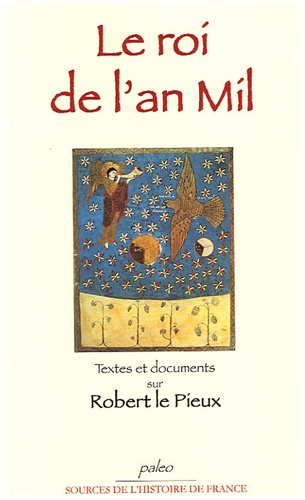  Adalbéron et  Helgaud - Le roi de l'an Mil - Textes et documents sur Robert le Pieux.