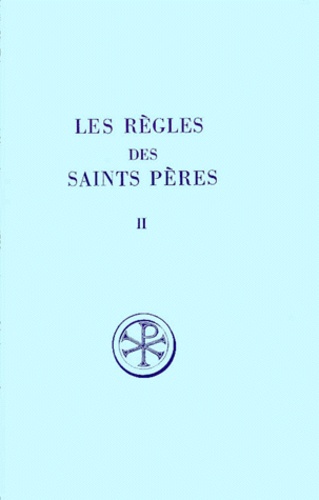 Adalbert de Vogüé - Les Regles Des Saints Peres. Tome 2, Trois Regles Du Vieme Siecle Incorporant Des Textes Leriniens.