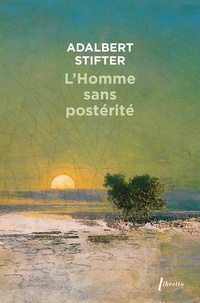 Adalbert Stifter - L'homme sans postérité.