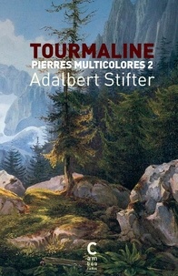 Adalbert Stifter - Pierres multicolores Tome 2 : Tourmaline.