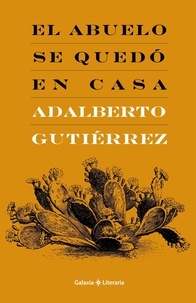  Adalberto Gutiérrez Sánchez - El abuelo se quedó en casa.