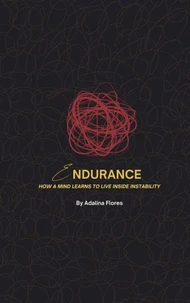 ENDURANCE: How a Mind Learns to Live Inside Instability