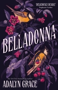 Adalyn Grace - Belladonna - The addictive and mysterious gothic fantasy romance not to be missed.