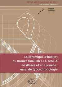 La céramique d'habitat du Bronze final IIIb à La Tène B en Alsace et en Lorraine : essai de typo-chronologie