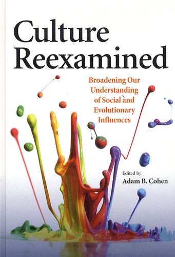 Adam B. Cohen - Culture reexamined - Broadening Our Understanding of Social and Evolutionary Influences.