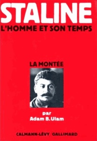 Adam B. Ulam - Staline - Tome 1, La montée.