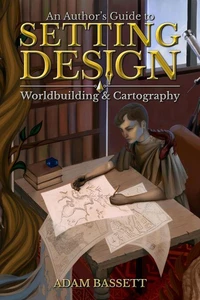 An Author's Guide to Setting Design: Worldbuilding & Cartography
