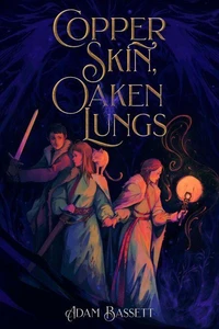 Copper Skin, Oaken Lungs
