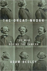 The great Nadar : the man behind the camera