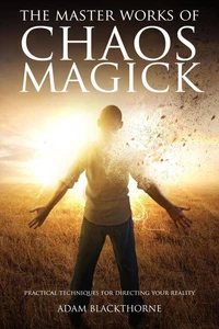 The Master Works of Chaos Magick