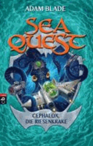 Adam Blade - Sea Quest 01 - Cephalox, die Riesenkrake - Band 1.