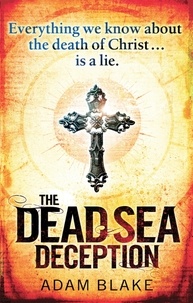 Adam Blake - The Dead Sea Deception - A truly thrilling race against time to reveal a shocking secret.