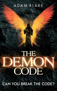 Adam Blake - The Demon Code - A breathlessly thrilling quest to stop the end of the world.