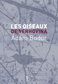 Adam Bodor - Les oiseaux de Verhovina.