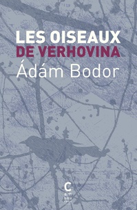 Adam Bodor - Les Oiseaux de Verhovina - Variations pour les derniers jours.