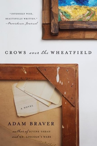 Adam Braver - Crows over the Wheatfield - A Novel.