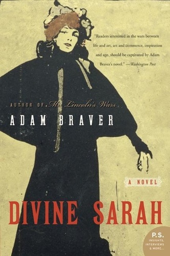 Adam Braver - Divine Sarah - A Novel.