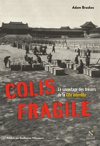 Adam Brookes - Colis fragile - Le sauvetage des trésors de la Cité interdite.
