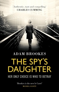 Adam Brookes - The Spy's Daughter.