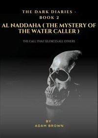 Télécharger des livres internet The Dark Diaries - Book 2: Al-Naddaha (The Mystery Of The Water Caller) - The Dark Diaries, #2 en francais iBook MOBI ePub par Adam Brown