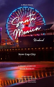 Santa Monica Undead - New Cop City, A Detective Mystery Thriller Short Story