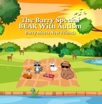  Adam Buckley - The Barry Special Bear with Autism - Barry Meets New Friends.