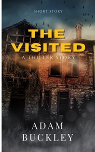  Adam Buckley - The Visited - Psychological Thriller, Short Story..