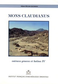 Adam Bülow-Jacobsen - Mons Claudianus - Ostraca graeca et latina Tome 4, The Quarry-Texts O. Claud. 632-896.