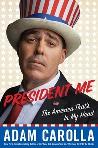 Adam Carolla - President Me - The America That's in My Head.
