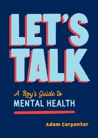 Adam Carpenter - Let's Talk - A Boy's Guide to Mental Health.