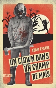 Adam Cesare - Un clown dans un champ de maïs Tome 1 : .