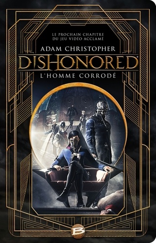 Adam Christopher - Dishonored  : L'homme corrodé.