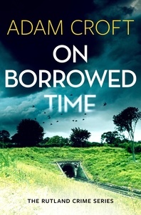  Adam Croft - On Borrowed Time - Rutland crime series, #2.